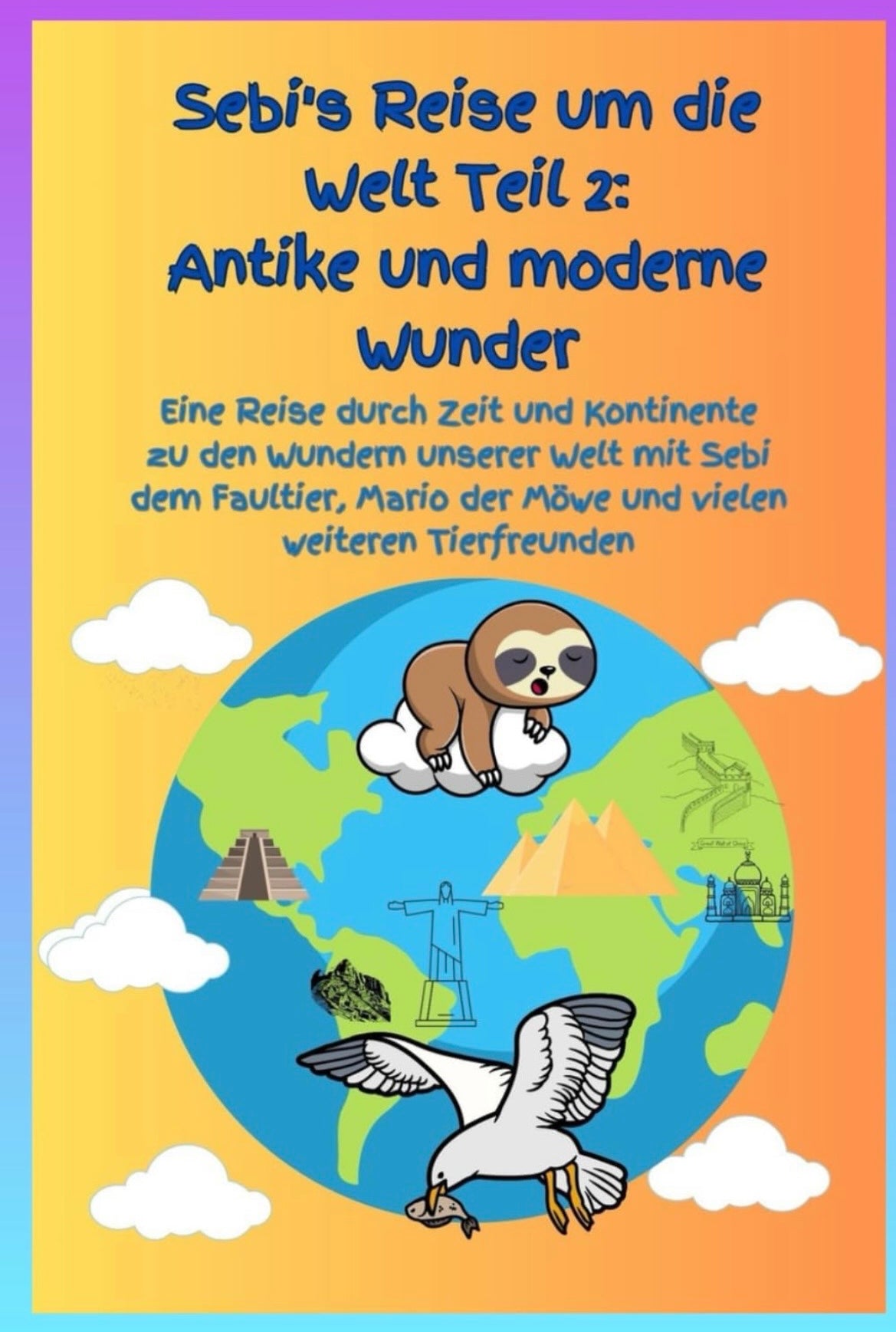 Sebi's Reise um die Welt Teil 2: Antike und moderne Wunder