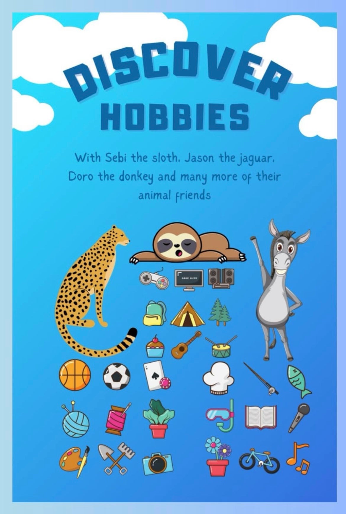 Sebi’s Adventures: Discover hobbies: With Sebi the sloth, Jason the jaguar, Doro the donkey and many more of their animal friends