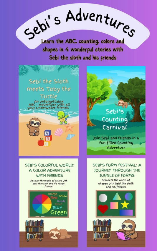 Sebi’s Adventure: Learn the ABC, counting, colors and shapes in 4 wonderful stories with Sebi the sloth and his friends