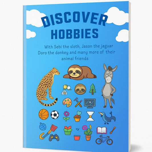 Sebi’s Adventures: Discover hobbies: With Sebi the sloth, Jason the jaguar, Doro the donkey and many more of their animal friends